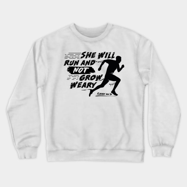 she will run and not grow weary she will soar on wings like eagles she will run and not grow weary shirt Crewneck Sweatshirt by MrStylish97